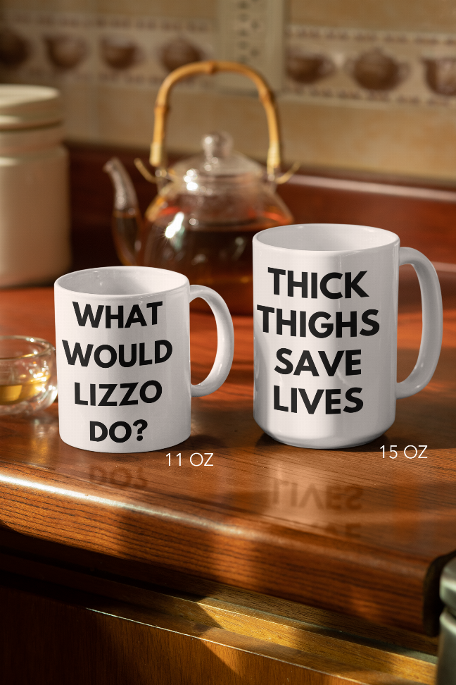 Thick Thighs Save Lives/What Would Lizzo Do? Coffee Mug