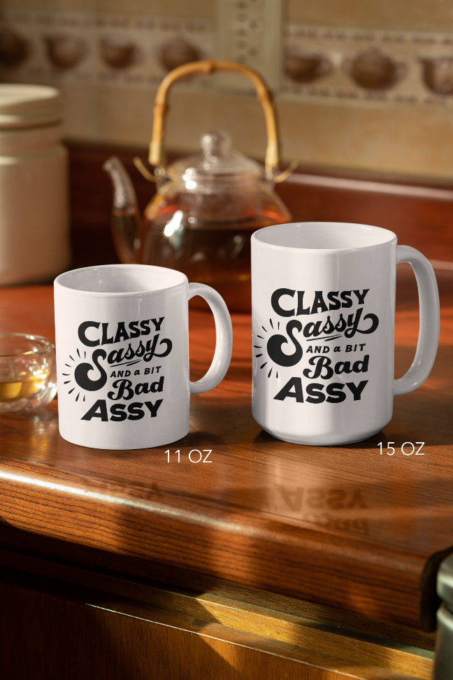 Classy, Sassy, & a bit Bad Assy Coffee Mug