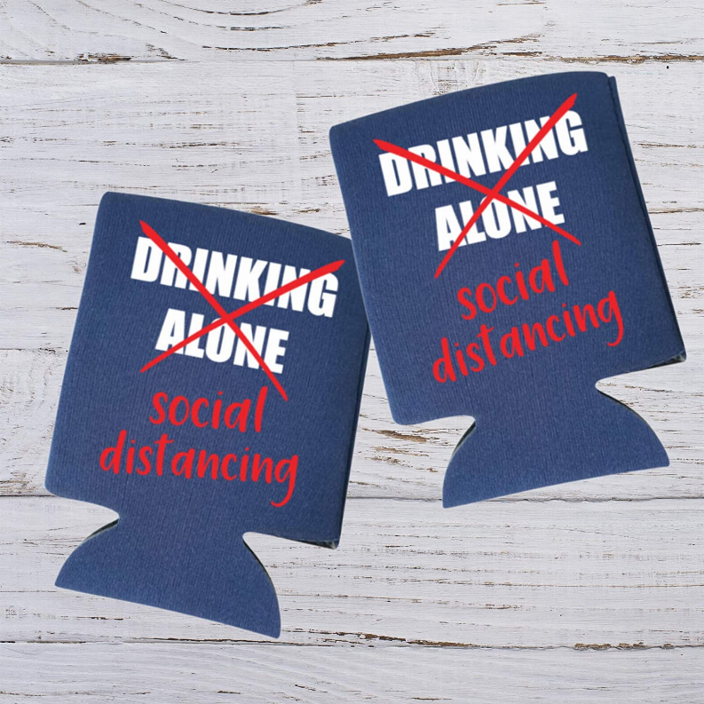 Social Distancing Funny Can Cooler - Not Drinking Alone I'm Social Distancing